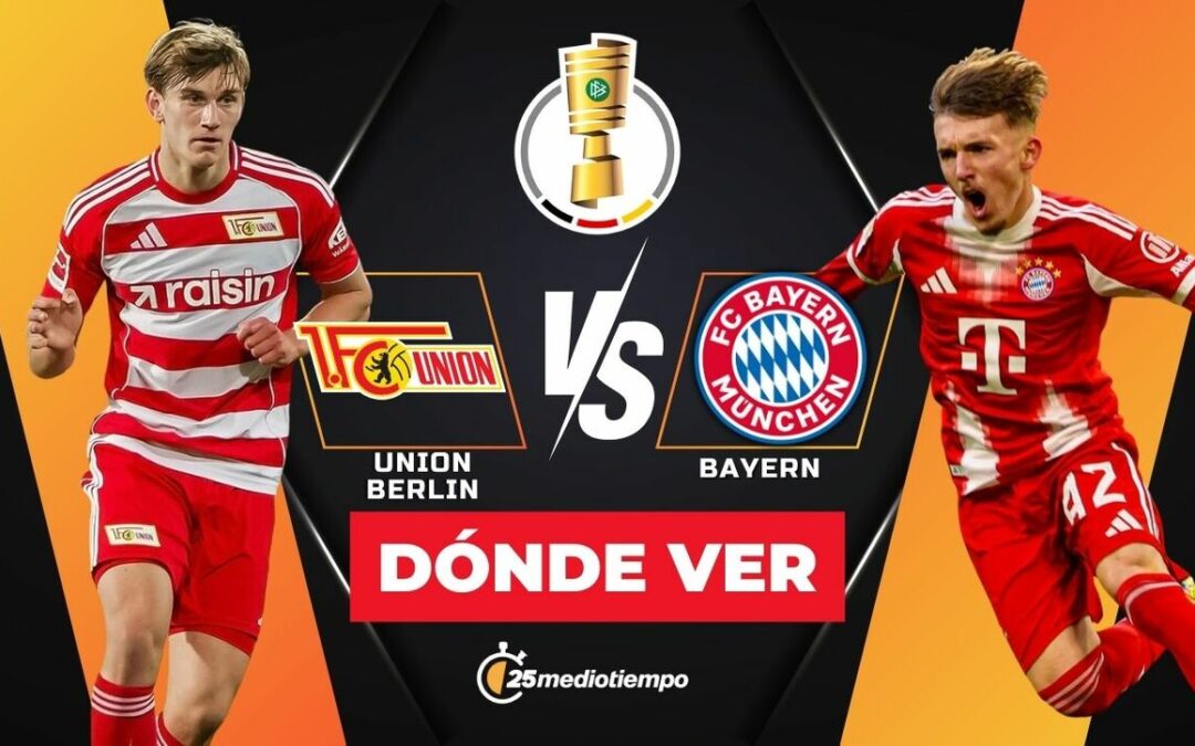 Transmisión EN VIVO: Union Berlín vs Bayern en los Octavos de Final de la Copa de Alemania 2025
