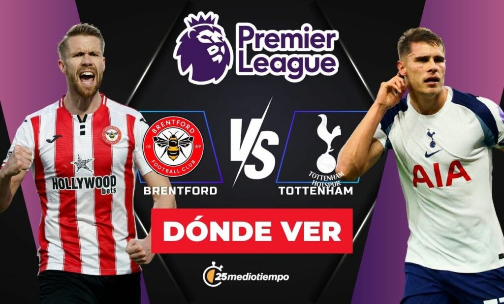 Brentford vs Tottenham: Descubre a qué hora y dónde ver EN VIVO el partido de la Premier League 2026