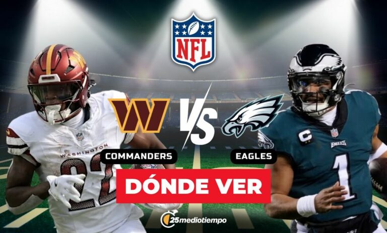 Comandantes vs. Águilas: Horario y Dónde Ver el Partido en Vivo de la NFL 2026