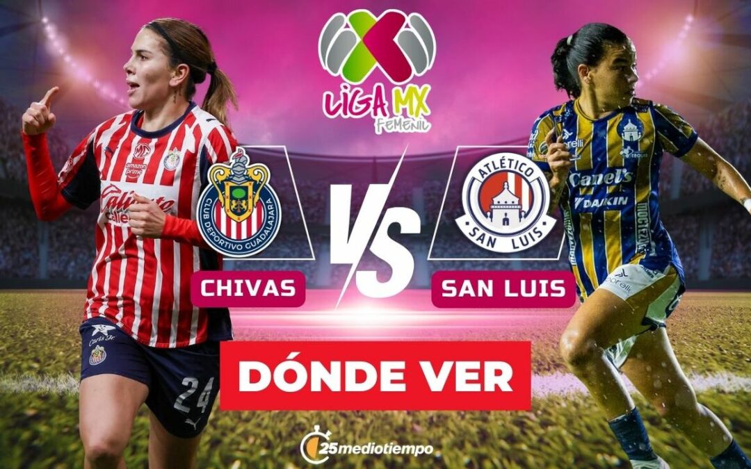 Chivas y San Luis EN VIVO: Horario y Dónde Ver el Partido de Liga MX Femenil 2026