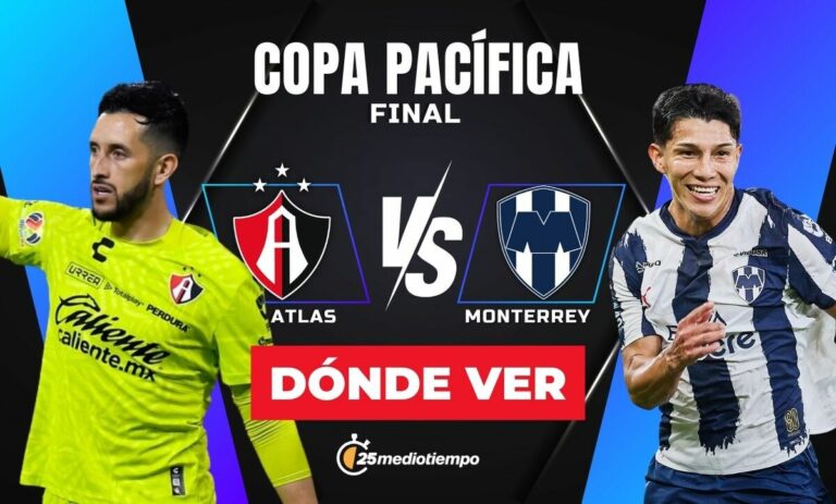 Atlas y Monterrey: ¿A qué hora y dónde ver EN VIVO la Final de la Copa Pacífica 2026?