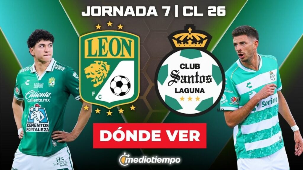 León vs Santos: Horario y dónde ver EN VIVO el partido de la Jornada 7 del Clausura 2026