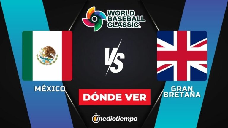México vs. Gran Bretaña: Hora y Dónde Ver el Clásico Mundial de Beisbol 2026 EN VIVO