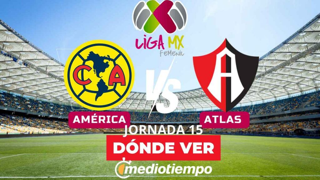 América vs Atlas Femenil: Transmisión en Vivo y Horarios de la Liga MX ...