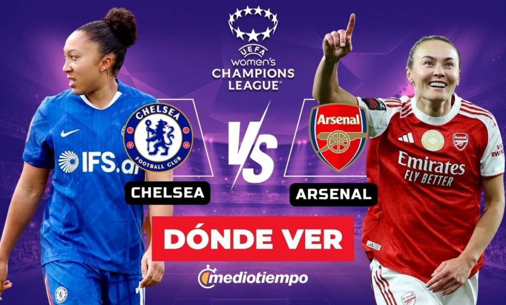 Chelsea vs Arsenal: Hora y Canal para Ver EN VIVO los Cuartos de Final de la Champions League Femenil 2026