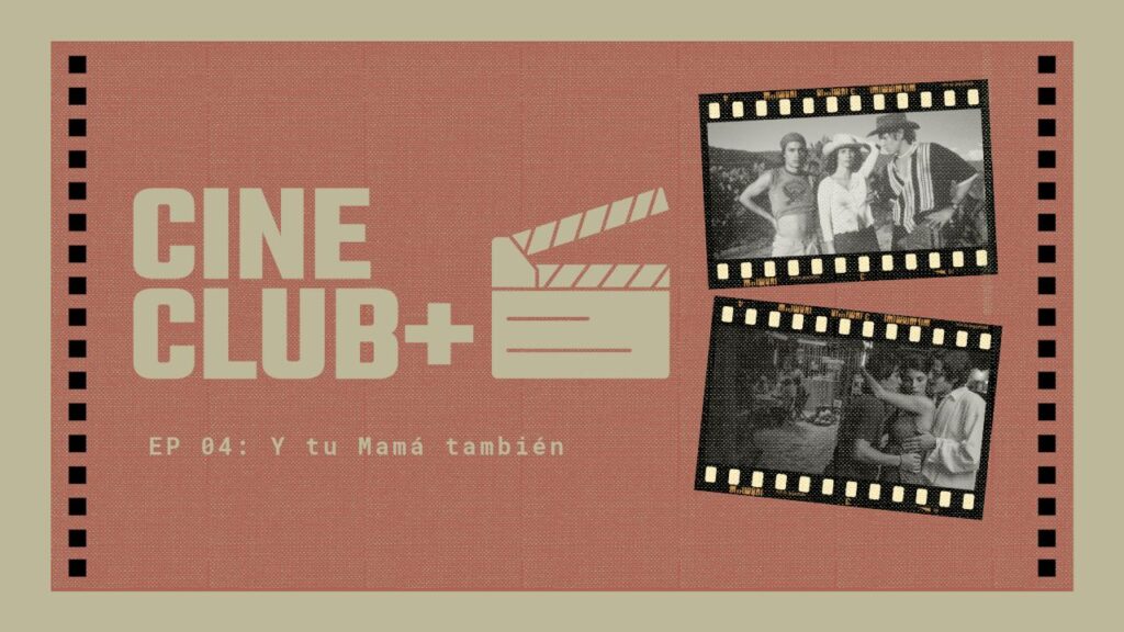 Explorando ‘Y Tu Mamá También’: Deseo, Juventud y Cine Mexicano